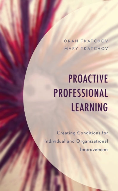 Book cover of: Proactive Professional Learning. By: Oran Tkatchov