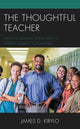 Book cover of: Thoughtful Teacher. By: James D. Kirylo
