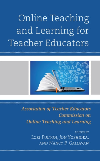 Book cover of: Online Teaching and Learning for Teacher Educators. By: Lori Fulton