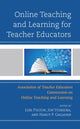 Book cover of: Online Teaching and Learning for Teacher Educators. By: Lori Fulton
