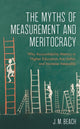 Book cover of: Myths of Measurement and Meritocracy. By: J. M. Beach