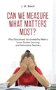 Book cover of: Can We Measure What Matters Most?. By: J. M. Beach