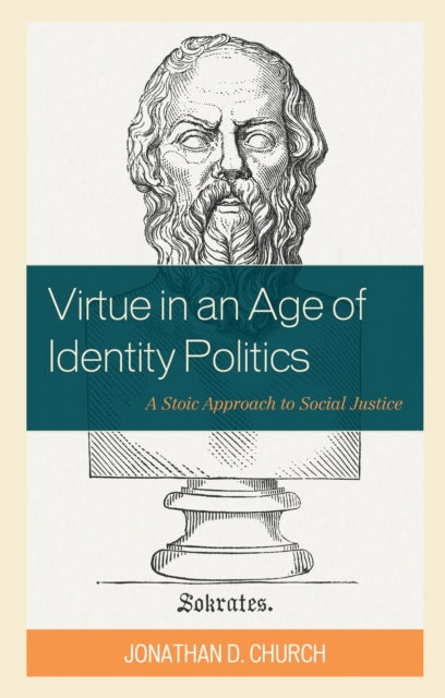 Book cover of: Virtue in an Age of Identity Politics. By: Jonathan D. Church
