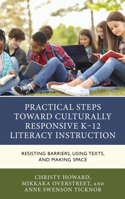 Book cover of: Practical Steps Toward Culturally Responsive K-12 Literacy Instruction. By: Christy Howard