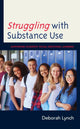 Book cover of: Struggling with Substance Use. By: Deborah Lynch