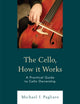 Book cover of: Cello, How It Works. By: Michael J. Pagliaro