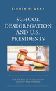 Book cover of: School Desegregation and U.S. Presidents. By: LaRuth H. Gray