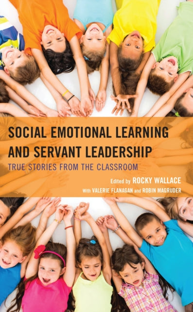 Book cover of: Social Emotional Learning and Servant Leadership. By: Rocky Wallace