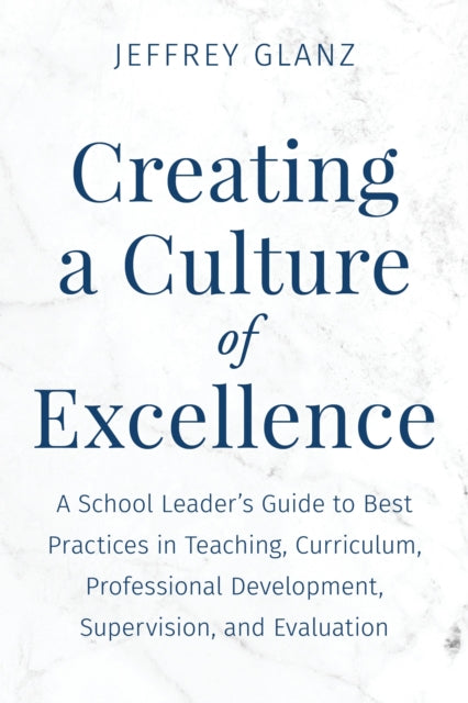 Book cover of: Creating a Culture of Excellence. By: Jeffrey Glanz