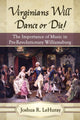 Book cover of: Virginians Will Dance or Die!. By: Joshua R. LeHuray