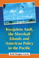 Book cover of: Kwajalein Atoll, the Marshall Islands and American Policy in the Pacific. By: Ruth Douglas Currie