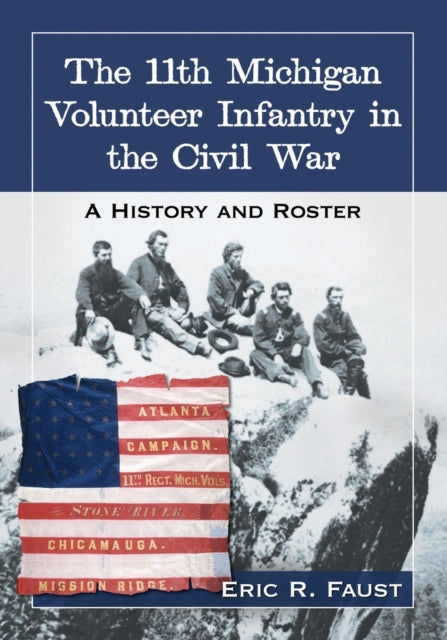 Book cover of: 11th Michigan Volunteer Infantry in the Civil War. By: Eric R. Faust