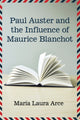 Book cover of: Paul Auster and the Influence of Maurice Blanchot. By: María Laura Arce