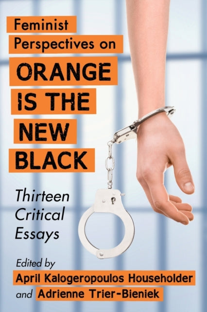 Book cover of: Feminist Perspectives on Orange Is the New Black. By: April Kalogeropoulos Householder