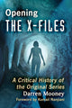 Book cover of: Opening The X-Files. By: Darren Mooney
