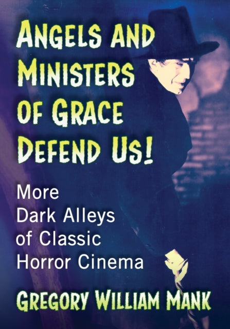 Book cover of: Angels and Ministers of Grace Defend Us!. By: Gregory William Mank