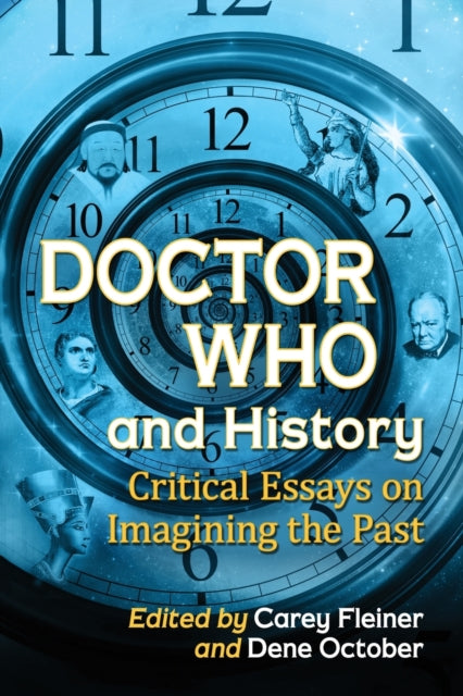 Book cover of: Doctor Who and History. By: Carey Fleiner