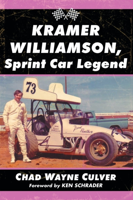 Book cover of: Kramer Williamson, Sprint Car Legend. By: Chad Wayne Culver