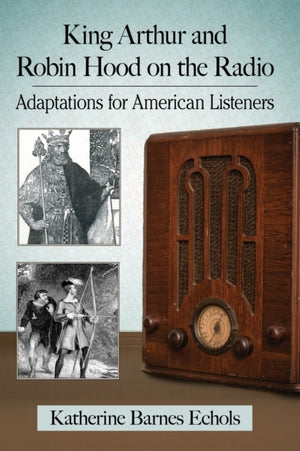 King Arthur and Robin Hood on the Radio