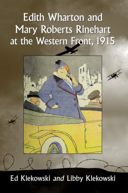 Edith Wharton and Mary Roberts Rinehart at the Western Front, 1915