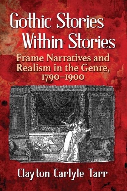 Book cover of: Gothic Stories Within Stories. By: Clayton Carlyle Tarr