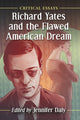 Book cover of: Richard Yates and the Flawed American Dream. By: Jennifer Daly