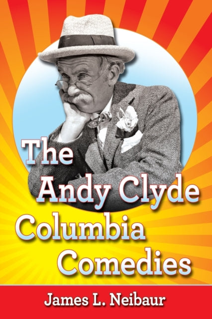 Book cover of: Andy Clyde Columbia Comedies. By: James L. Neibaur