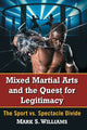 Book cover of: Mixed Martial Arts and the Quest for Legitimacy. By: Mark S Williams