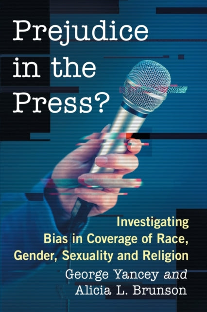Book cover of: Prejudice in the Press?. By: George Yancey