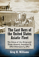 Book cover of: Last Days of the United States Asiatic Fleet. By: Greg H. Williams
