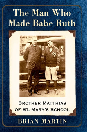 Man Who Made Babe Ruth