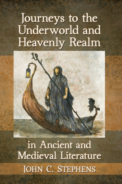 Book cover of: Journeys to the Underworld and Heavenly Realm in Ancient and Medieval Literature. By: John C. Stephens