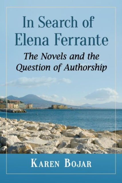Book cover of: In Search of Elena Ferrante. By: Karen Bojar