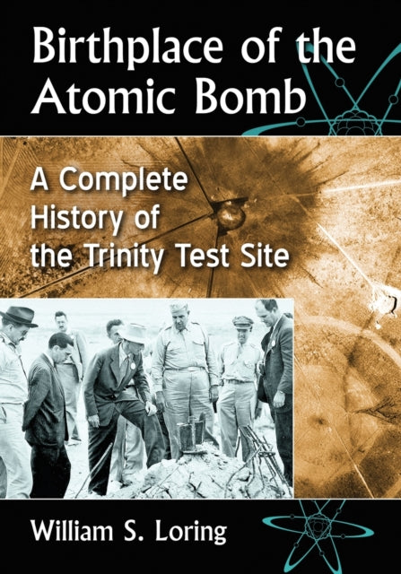 Book cover of: Birthplace of the Atomic Bomb. By: William S. Loring