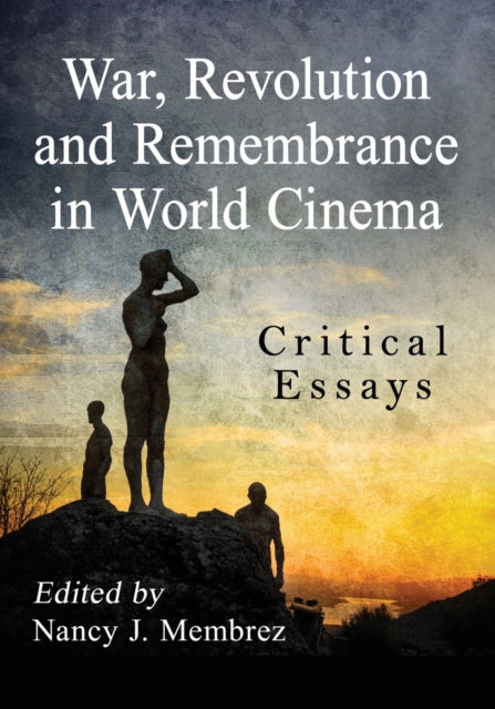 Book cover of: War, Revolution and Remembrance in World Cinema. By: Nancy J. Membrez