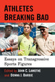 Book cover of: Athletes Breaking Bad. By: John C. Lamothe