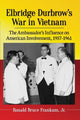 Book cover of: Elbridge Durbrow's War in Vietnam. By: Frankum, Ronald Bruce, Jr.
