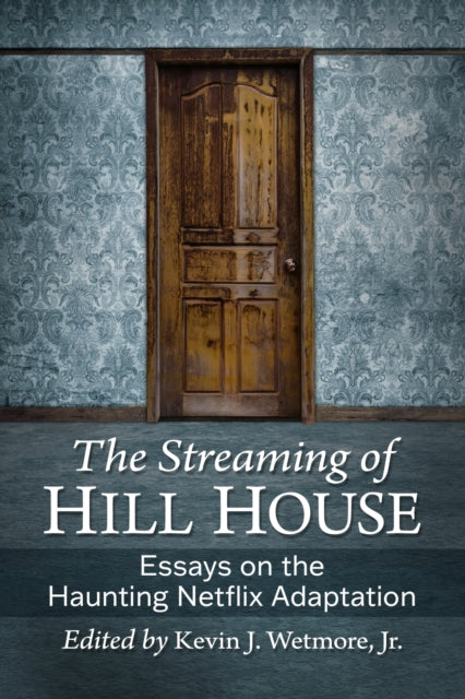 Book cover of: Streaming of Hill House. By: Wetmore, Kevin J. , Jr.