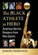 Book cover of: Black Athlete as Hero. By: Joseph Dorinson