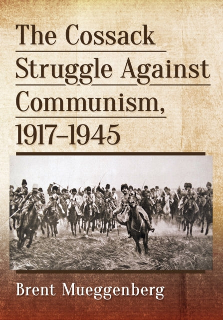 Book cover of: Cossack Struggle Against Communism, 1917-1945. By: Brent Mueggenberg