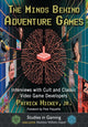 Book cover of: Minds Behind Adventure Games. By: Hickey, Patrick, Jr.