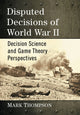 Book cover of: Disputed Decisions of World War II. By: Mark Thompson