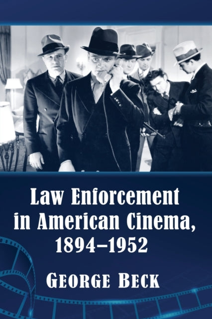 Book cover of: Law Enforcement in American Cinema, 1894-1952. By: George Beck