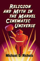 Book cover of: Religion and Myth in the Marvel Cinematic Universe. By: Michael D. Nichols