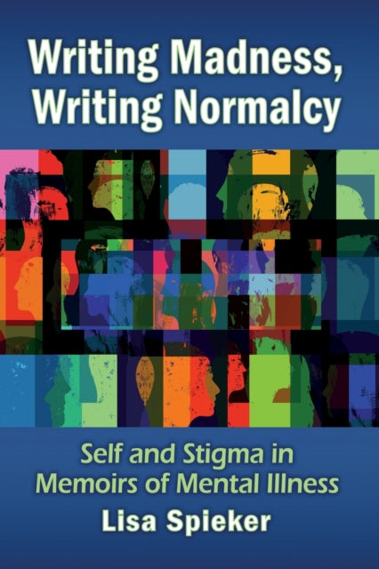 Book cover of: Writing Madness, Writing Normalcy. By: Lisa Spieker