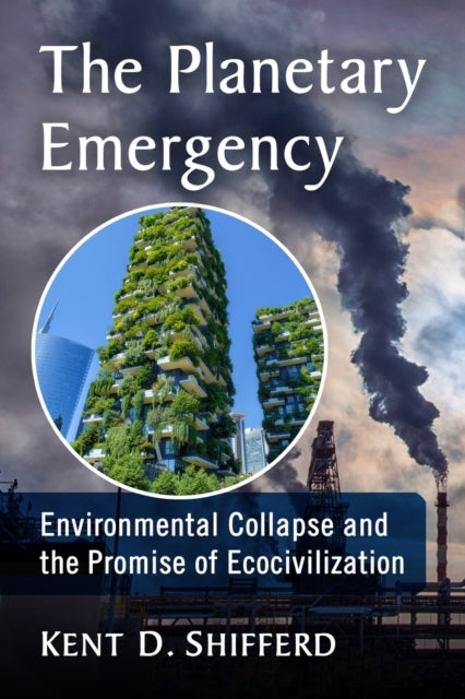 Book cover of: Planetary Emergency. By: Kent D. Shifferd