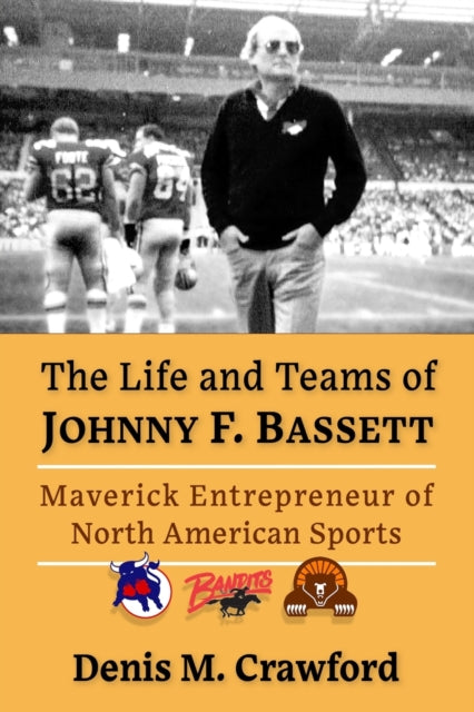 Book cover of: Life and Teams of Johnny F. Bassett. By: Denis M. Crawford