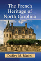 Book cover of: French Heritage of North Carolina. By: Dudley M. Marchi