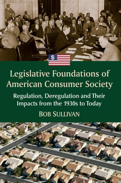 Book cover of: Legislative Foundations of American Consumer Society. By: Bob Sullivan