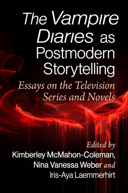 Book cover of: Vampire Diaries as Postmodern Storytelling. By: Kimberley McMahon-Coleman